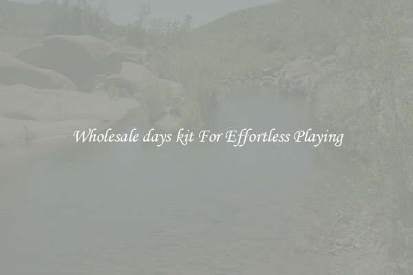Wholesale days kit For Effortless Playing