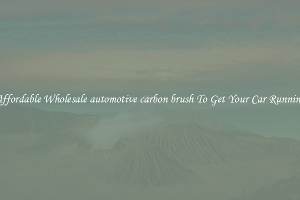 Affordable Wholesale automotive carbon brush To Get Your Car Running