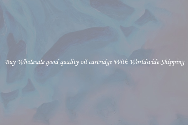  Buy Wholesale good quality oil cartridge With Worldwide Shipping 