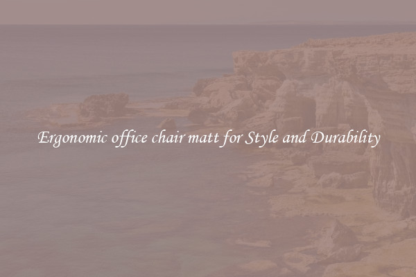 Ergonomic office chair matt for Style and Durability