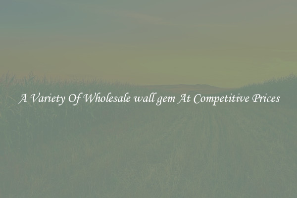 A Variety Of Wholesale wall gem At Competitive Prices