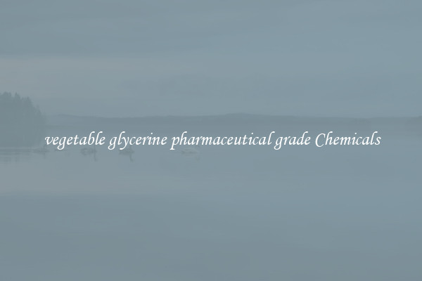vegetable glycerine pharmaceutical grade Chemicals