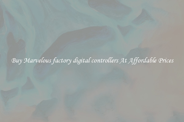 Buy Marvelous factory digital controllers At Affordable Prices
