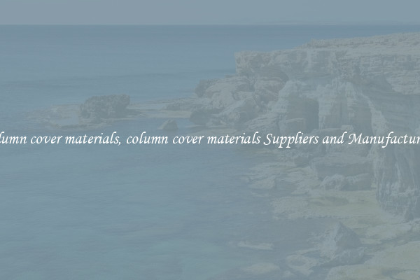 column cover materials, column cover materials Suppliers and Manufacturers