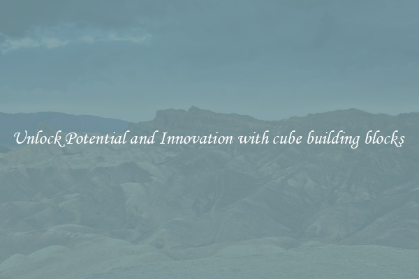 Unlock Potential and Innovation with cube building blocks 