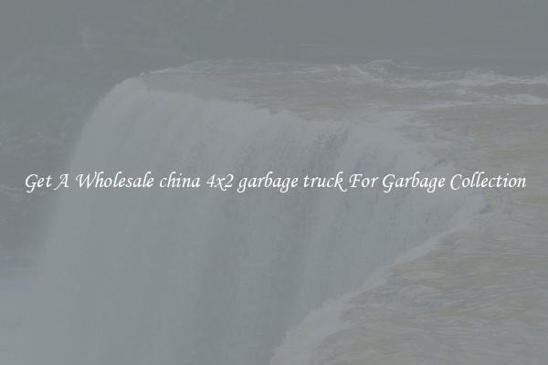 Get A Wholesale china 4x2 garbage truck For Garbage Collection