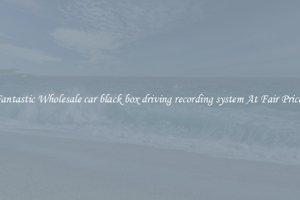 Fantastic Wholesale car black box driving recording system At Fair Prices