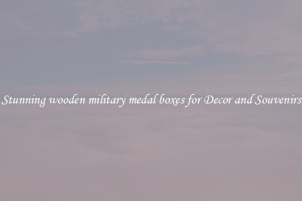 Stunning wooden military medal boxes for Decor and Souvenirs
