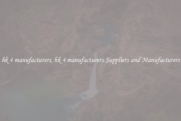 hk 4 manufacturers, hk 4 manufacturers Suppliers and Manufacturers