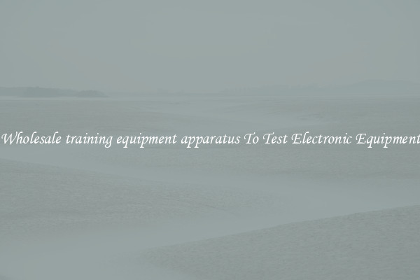 Wholesale training equipment apparatus To Test Electronic Equipment