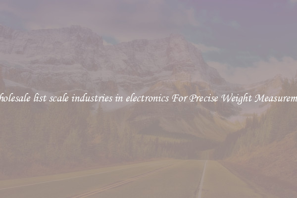 Wholesale list scale industries in electronics For Precise Weight Measurement