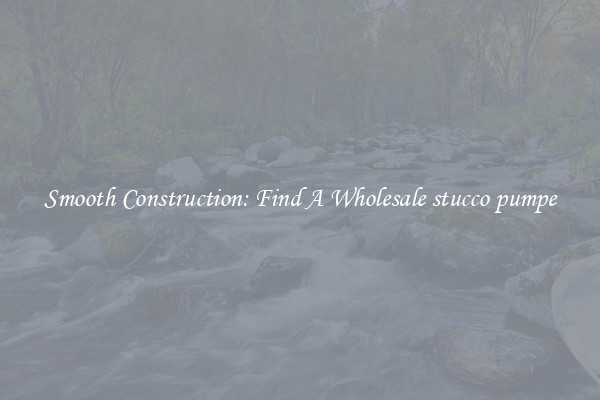  Smooth Construction: Find A Wholesale stucco pumpe 