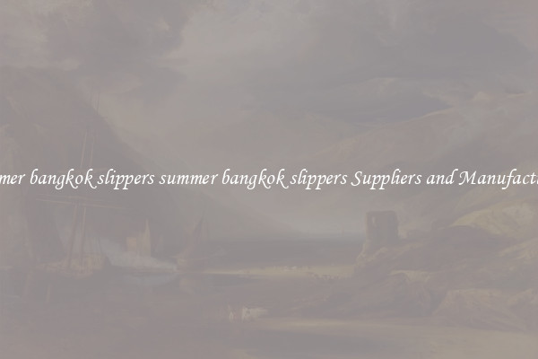 summer bangkok slippers summer bangkok slippers Suppliers and Manufacturers