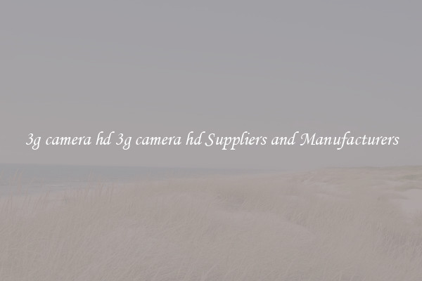 3g camera hd 3g camera hd Suppliers and Manufacturers