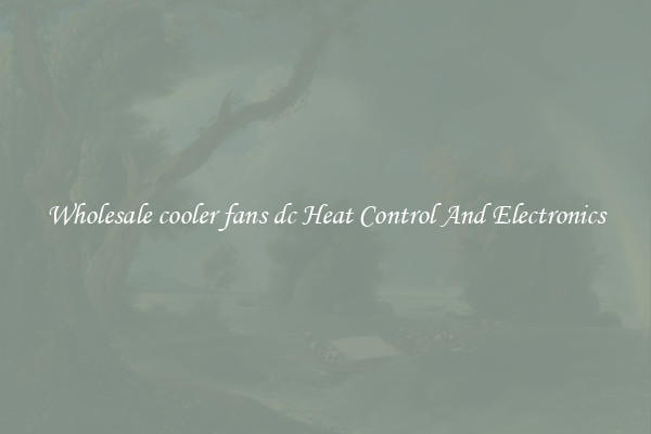 Wholesale cooler fans dc Heat Control And Electronics
