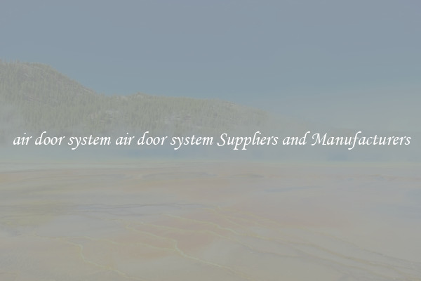 air door system air door system Suppliers and Manufacturers