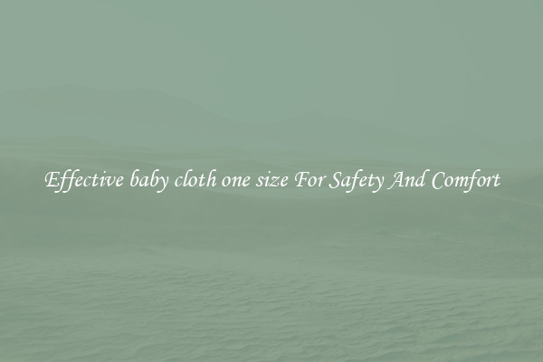 Effective baby cloth one size For Safety And Comfort