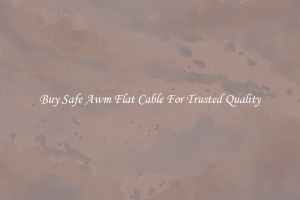 Buy Safe Awm Flat Cable For Trusted Quality