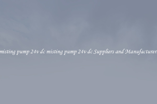 misting pump 24v dc misting pump 24v dc Suppliers and Manufacturers