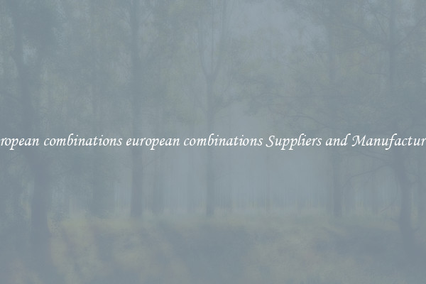 european combinations european combinations Suppliers and Manufacturers