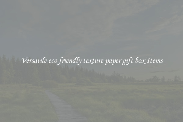 Versatile eco friendly texture paper gift box Items