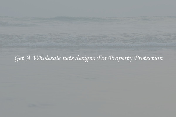 Get A Wholesale nets designs For Property Protection