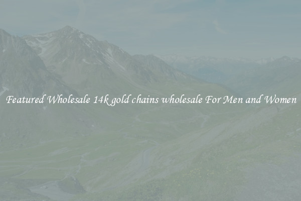 Featured Wholesale 14k gold chains wholesale For Men and Women