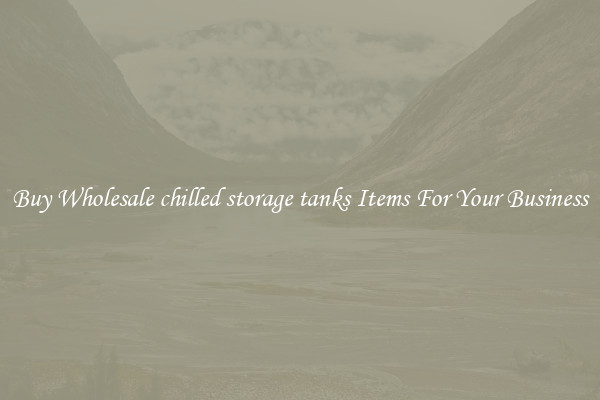 Buy Wholesale chilled storage tanks Items For Your Business