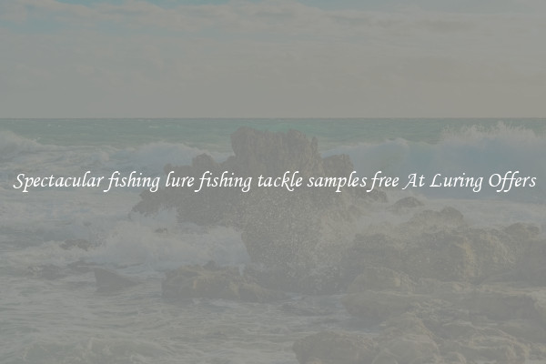 Spectacular fishing lure fishing tackle samples free At Luring Offers