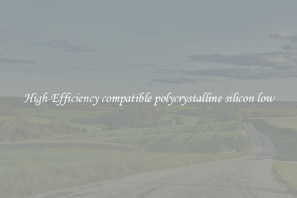 High-Efficiency compatible polycrystalline silicon low