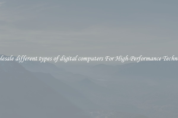 Wholesale different types of digital computers For High-Performance Technology