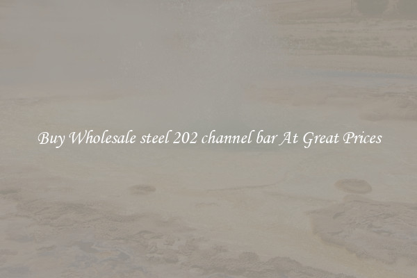 Buy Wholesale steel 202 channel bar At Great Prices