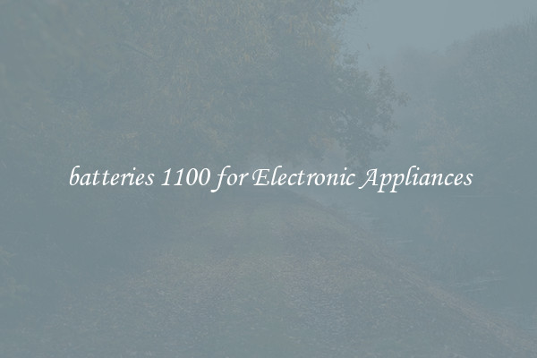 batteries 1100 for Electronic Appliances