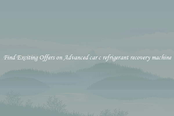 Find Exciting Offers on Advanced car c refrigerant recovery machine