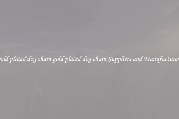gold plated dog chain gold plated dog chain Suppliers and Manufacturers