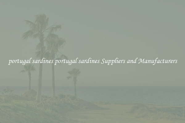 portugal sardines portugal sardines Suppliers and Manufacturers
